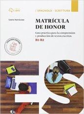 Matricula de honor. Guía práctica para el comentario de textos y la producción escrita. Livello B1-B2. Per il triennio. Con espansione online