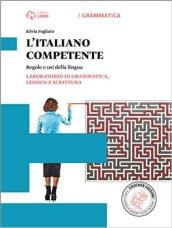 Italiano competente. Laboratorio di grammatica, lessico e scrittura. Per le Scuole superiori. Con e-book. Con espansione online