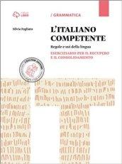 Italiano competente. Eserciziario per il recupero e il consolidamento. Con e-book. Con espansione online