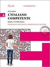 Italiano competente. Vol. A-B: Fonologia, ortografia, morfologia e sintassi-Lessico, comunicazone. Per le Scuole superiori. Con e-book. Con espansione online