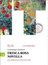 Fresca rosa novella. Vol. 2A: Dal barocco all'età dei lumi. Con e-book. Con espansione online