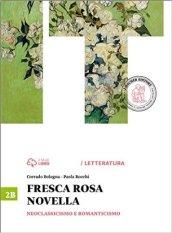 Fresca rosa novella. Vol. 2B: Neoclassicismo e romanticismo. Con e-book. Con espansione online