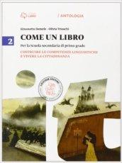 Come un libro. Costruire le competenze linguistiche e vivere la cittadinanza. Con espansione online. Vol. 2