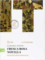 Fresca rosa novella. Vol. 1A-1B: Dallo Stil novo a Boccaccio-Umanesimo, Rinascimento e Manierismo. Per le Scuole superiori. Con e-book. Con espansione online