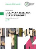 La lingua italiana e le sue regole. Grammatica della lingua italiana con esercizi. Livello A1-B2