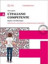 Italiano competente. Con e-book. Con espansione online. Vol. 1: Fonologia, ortografia, morfologia e sintassi.