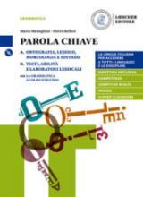 Parola chiave. La lingua italiana per accedere a tutti i linguaggi e le discipline. Per le Scuole superiori. Con e-book. Con espansione online. Con DVD-ROM. Vol. A-B