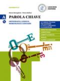 Parola chiave. La lingua italiana per accedere a tutti i linguaggi e le discipline. Per le Scuole superiori. Con e-book. Con espansione online. Con CD-ROM. Vol. A