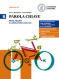 Parola chiave. La lingua italiana per accedere a tutti i linguaggi e le discipline. Per le Scuole superiori. Con e-book. Con espansione online. Vol. B