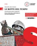 rotte del tempo. Corso di storia antica e medievale. Per il biennio delle Scuole superiori. Con e-book. Con espansione online