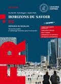 Horizons du savoir. Méthode de français. Textes d'actualité et anthologie littéraire pour le niveau B2. Con ProActif. Per il triennio delle Scuole superiori. Con e-book. Con espansione online. Con CD-Audio