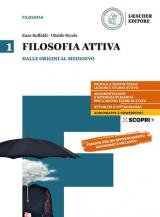 Filosofia attiva. Per il triennio delle Scuole superiori. Con e-book. Con espansione online. Vol. 1: Dalle origini al Medioevo.