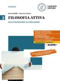 Filosofia attiva. Per il triennio delle Scuole superiori. Con e-book. Con espansione online. Vol. 2: Dall'Umanesimo all'Idealismo.