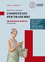 Primordia rerum. Storia e antologia della letteratura latina. Competenze per tradurre. Per il triennio delle Scuole superiori. Con e-book. Con espansione online