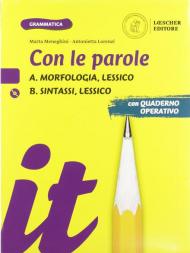 Con le parole. Ediz. gialla. Con Prove di ingresso, Scrivere senza errori, La grammatica a colpo d'occhio, Verso l'Esame di Stato. Con e-book. Con espansione online. Vol. A-B: Morfologia, Lessico. Sin