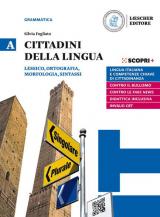 Cittadini della lingua. Ediz. in due volumi. Con La grammatica a colpo d'occhio. Per il biennio delle Scuole superiori. Con e-book. Con espansione online. Vol. A: Lessico, ortografia, morfologia, sint