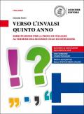 Verso l'INVALSI quinto anno. Esercitazioni per la prova di Italiano al termine del secondo ciclo di istruzione. Per le Scuole superiori. Con espansione online