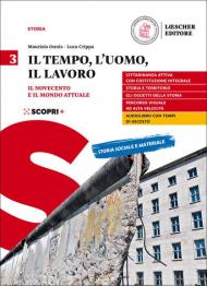 Il tempo, l'uomo, il lavoro. Per il triennio delle Scuole superiori. Con e-book. Con espansione online. Vol. 3: Novecento e il mondo attuale, Il.