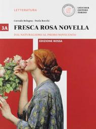 Fresca rosa novella. Ediz. rossa. Per il triennio delle Scuole superiori. Con e-book. Con espansione online. Vol. 3A-3B: Dal naturalismo al primo Novecento-Il secondo Novecento.