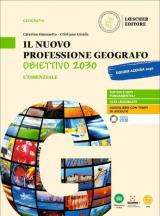 Il nuovo Professione geografo: Obiettivo 2030. Strumenti e saperi di base della geografia generale ed economica. L'essenziale. Per le Scuole superiori. Con e-book. Con