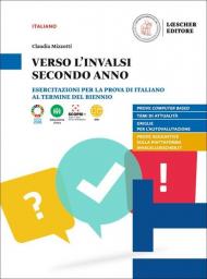 Verso l'INVALSI secondo anno. Esercitazioni per la prova di italiano al termine del biennio. Per le Scuole superiori