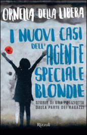 I nuovi casi dell'agente speciale Blondie: Storie di una poliziotta dalla parte dei ragazzi