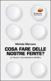 Cosa fare delle nostre ferite? La fiducia e l'accettazione dell'altro