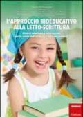 L'approccio bioeducativo alla letto-scrittura. Attività didattiche e laboratoriali per la scuola dell'infanzia e la scuola primaria