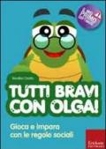 Tutti bravi con Olga! Gioca e impara con le regole sociali. Con CD-ROM