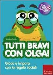 Tutti bravi con Olga! Gioca e impara con le regole sociali. Con CD-ROM