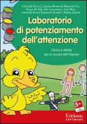 LABORATORIO DI POTENZIAMENTO DELL'ATTENZIONE. CON CD-ROM