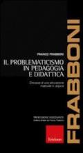 Il problematicismo in pedagogia e didattica. Crocevia di una educazione inattuale e utopica