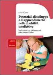 Potenziali di sviluppo e di apprendimento nelle disabilità intellettive. Indicazioni per gli interventi educativi e didattici