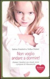 Non voglio andare a dormire! Aiutare i bambini con rituali, storie e proposte di rilassamento