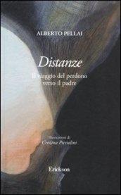 Distanze. Il viaggio del perdono verso il padre