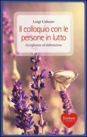 Il colloquio con le persone in lutto. Accoglienza ed elaborazione