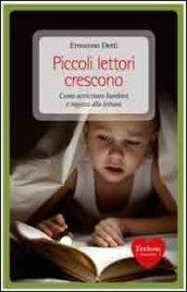 Piccoli lettori crescono. Come avvicinare bambini e ragazzi alla lettura