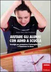 Aiutare gli alunni con ADHD nella scuola. Strategie per promuovere l'autoregolazione e il benessere in classe