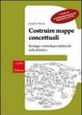 Costruire mappe concettuali. Strategie e metodi per utilizzarle nella didattica