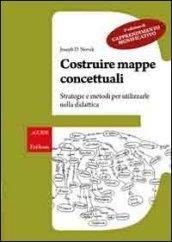 Costruire mappe concettuali. Strategie e metodi per utilizzarle nella didattica