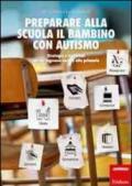 Preparare alla scuola il bambino con autismo. Strategie e materiali per un ingresso sereno alla primaria