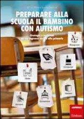 Preparare alla scuola il bambino con autismo. Strategie e materiali per un ingresso sereno alla primaria