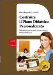 Costruire il piano didattico personalizzato. Indicazioni e strumenti per una stesura rapida ed efficace. Con CD-ROM