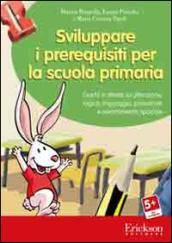 SVILUPPARE I PREREQUISITI PER LA SCUOLA PRIMARIA.