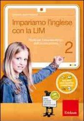 Impariamo l'inglese con la LIM. Attività per il secondo biennio della Scuola primaria. Con CD-ROM. 2.