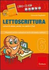 Lettoscrittura. Programma intensivo e graduale per gli interventi didattici e riabilitativi. Con CD-ROM. 6.Lettura di sillabe, parole, non parole e frasi