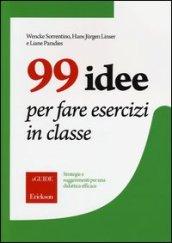 99 idee per fare esercizi in classe. Strategie e suggerimenti per una didattica efficace