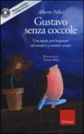 Gustavo senza coccole. Una storia per imparare ad amare e sentirsi amati. Ediz. illustrata. Con CD Audio