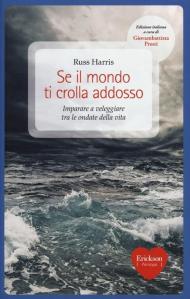 Se il mondo ti crolla addosso. Imparare a veleggiare tra le ondate della vita