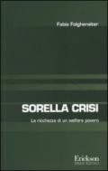 Sorella crisi. La richezza di un welfare povero